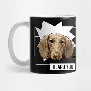 Funny Dachshund I Heard You Mug